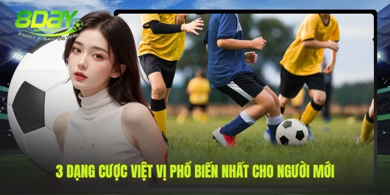 Ba hình thức đặt cược việt vị cơ bản