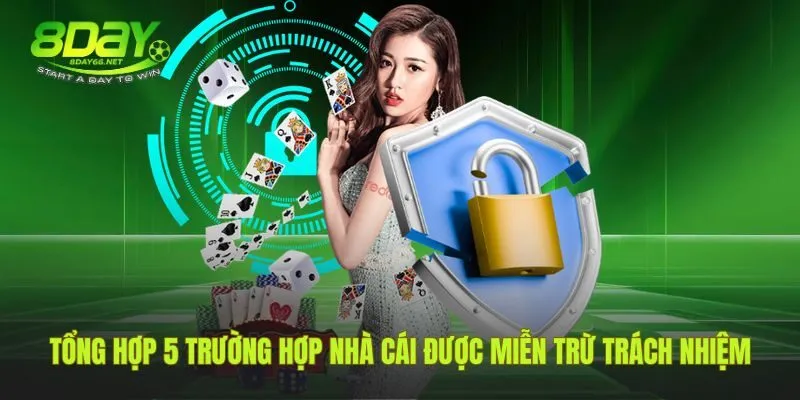 Năm tình huống nhà cái được miễn trừ trách nhiệm cụ thể